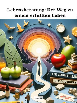 cover image of Lebensberatung, Der Weg zu einem erfüllten Leben